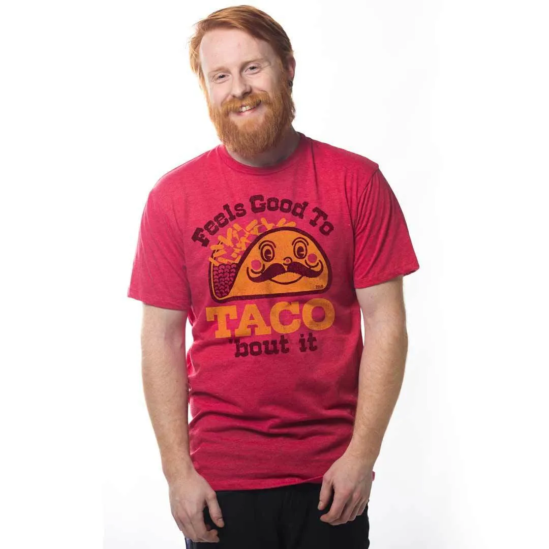 Feels Good To Taco Bout It T-shirt